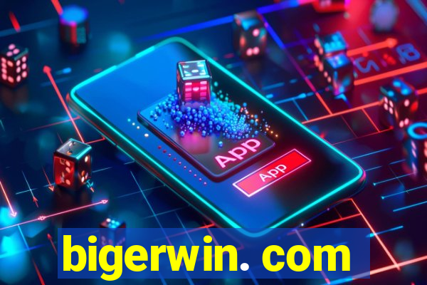 bigerwin. com